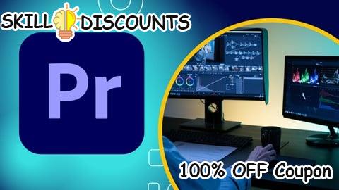 [100% OFF] Coupon Code Adobe Premiere Pro Advanced Video Editing Course