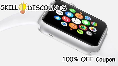 [100% OFF] Coupon Code Beginner to Pro: How to Develop for Apple Watch - 10+ Apps!