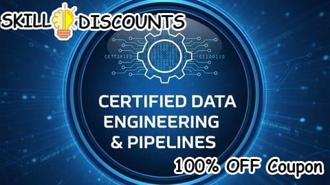 [100% OFF] Coupon Code Certified Data Engineering & Pipelines