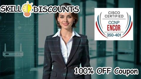 [100% OFF] Coupon Code Cisco CCNP CCIE Enterprise 350-401 ENCOR: Practice Test 2025