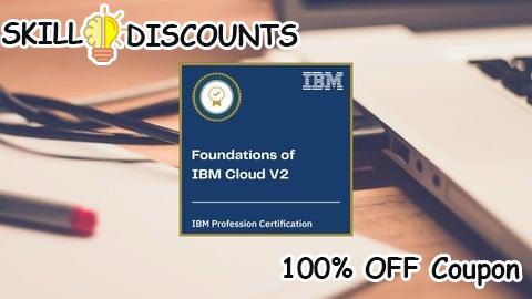 [100% OFF] Coupon Code Foundations of IBM Cloud V2 Practice Exams (C1000-083)