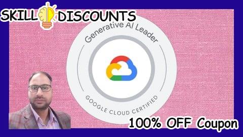 [100% OFF] Coupon Code Google Cloud GenAI Leader Certification: Complete Training