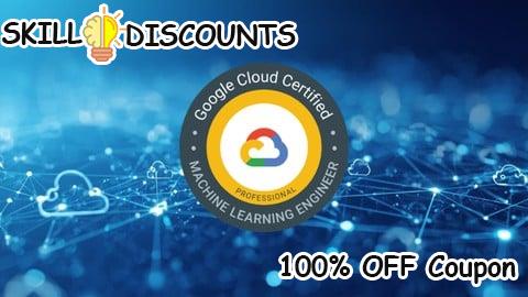 [100% OFF] Coupon Code Google Cloud Professional Machine Learning Engineer Exam