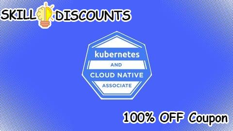 [100% OFF] Coupon Code Kubernetes and Cloud Native Associate (KCNA) Practice Exams