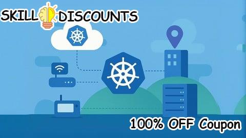 [100% OFF] Coupon Code Kubernetes CKA Edge Computing: 1500 Certified Questions