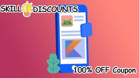 [100% OFF] Coupon Code The Complete Android & Kotlin App Development A-Z Bootcamp